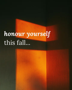 Honour Yourself This Fall