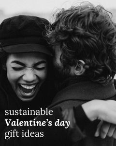 Sustainable Valentine's Day Gift Ideas